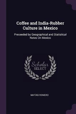 Libro Coffee And India-rubber Culture In Mexico : Preceed...