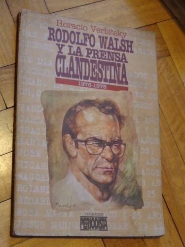 Rodolfo Walsh Y La Prensa Clandestina 1976-1978 H Verbi&-.