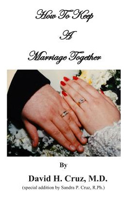 Libro How To Keep A Marriage Together - Cruz R. Ph, Sandr...