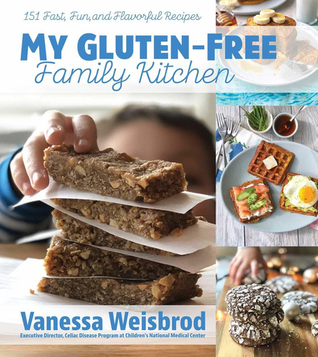 Libro My Gluten-free Family Kitchen: 151 Fast, Fun, And Fl