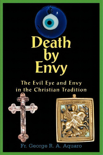 Death By Envy, De Fr George R A Aquaro. Editorial Iuniverse, Tapa Blanda En Inglés