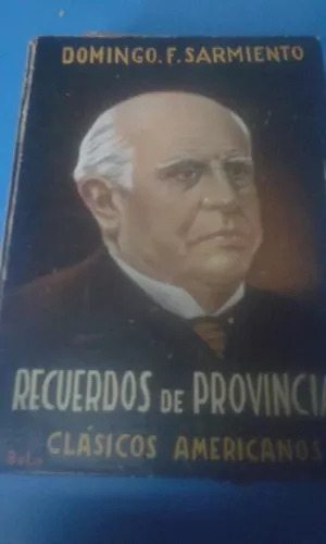 Faustino Sarmiento : Recuerdos De Provincia - Edición 1943