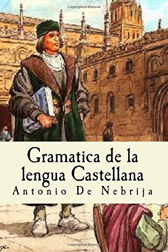 Gramatica De La Lengua Castellana: Antonio De Nebrija