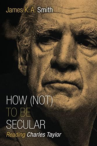 Libro:  How (not) To Be Secular: Reading Charles Taylor