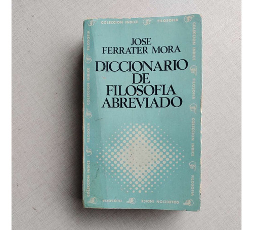 Diccionario De Filosofía Abreviado Jose Ferrater Mora 1979