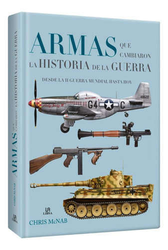 Armas Que Cambiaron La Historia De La Guerra