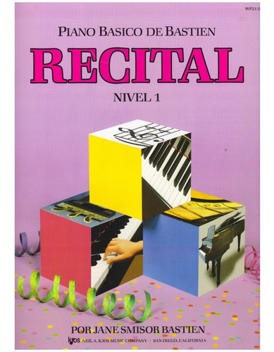 Piano Básico De Bastien: Recital, Nivel 1., De James Bastien. Serie Piano Básico De Bastien, Vol. Nivel 1. Editorial Neil A. Kjos Music Co., Tapa Blanda, Edición Segunda Edición En Español, 1996