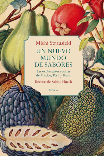 UN NUEVO MUNDO DE SABORES, de MICHI STRAUSFELD. Editorial SIRUELA, tapa dura en español