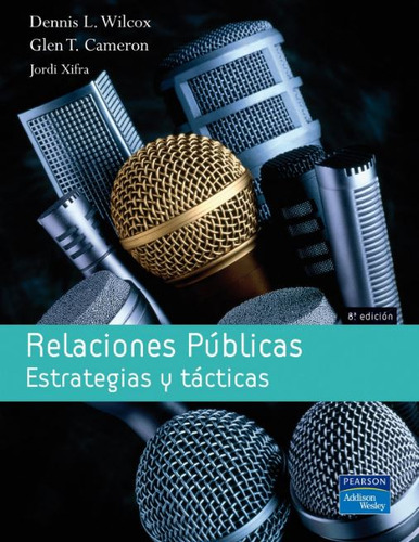 Relaciones Publicas: Estrategias Y Tacticas - Wilcox Philips