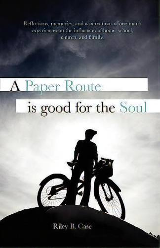 A Paper Route Is Good For The Soul, De Riley B Case. Editorial Isaac Publishing Inc, Tapa Blanda En Inglés