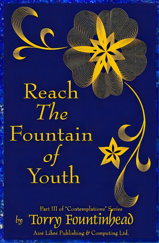 Reach The Fountain Of Youth, De Fountinhead, Torry. Editorial Lightning Source Inc, Tapa Blanda En Inglés
