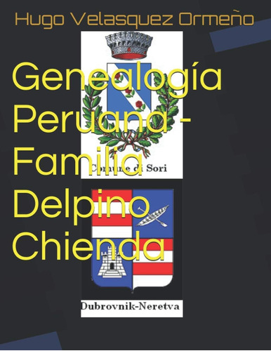 Libro: Genealogía Peruana - Familia Delpino Chienda (spanish