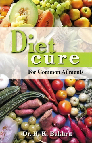 Diet Cure For Common Ailments, De Dr. H.k. Bakhru. Editorial Jaico Publishing House, Tapa Blanda En Inglés