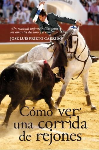 Libro Cómo Ver Una Corrida De Rejones