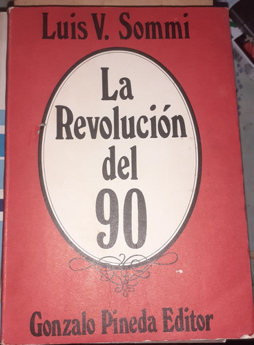 La Revolucion Del 90 Luis Sommi Union Civica Radical