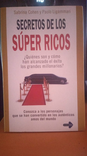 Secretos De Los Super Ricos. Cohen, Ligammari