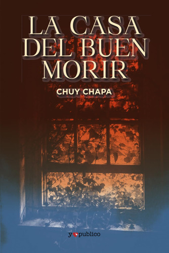 Libro: La Casa Del Buen Morir (spanish Edition)