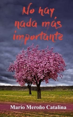 Libro:  No Hay Nada Más Importante (spanish Edition)