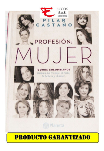 Profesión: Mujer Iconos Colombianos, De Pilar Castaño. Editorial Planeta En Español