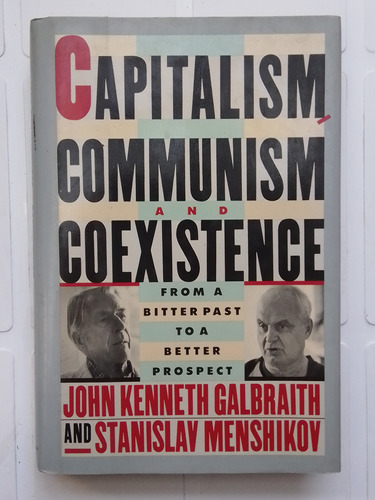 Capitalism, Communism And Coexistence - Galbraith Menshikov