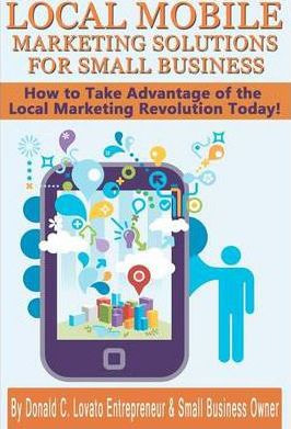 Libro Local Mobile Marketing Solutions For Small Business...