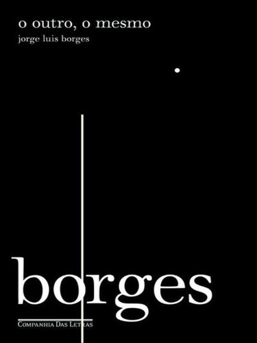 O Outro O Mesmo, De Borges, Jorge Luis. Editora Companhia Das Letras, Capa Mole, Edição 1ª Edição - 2009 Em Português