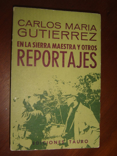 Carlos M. Guterrez, En La Sierra Maestra Y Otros Reportajes