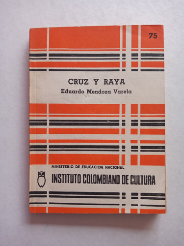 Libro Cruz Y Raya, Eduardo Mendoza Varela 