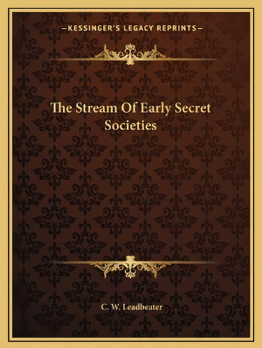 The Stream Of Early Secret Societies, De Leadbeater, C. W.. Kessinger's Legacy Reprints, Vol. 1. Editorial Kessinger Pub Llc, Tapa Blanda En Inglés