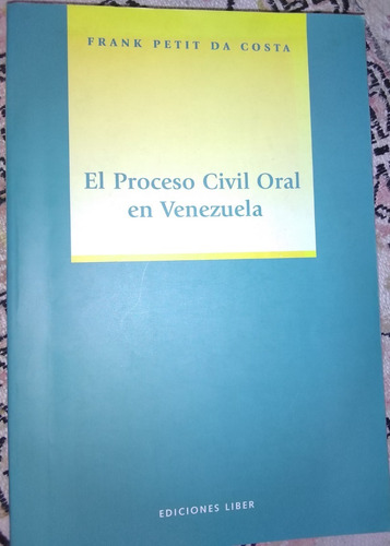 El Proceso Civil Oral En Enezuela - Frank Petit Da Costa