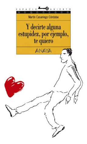 Libro Y Decirte Alguna Estupidez, Por Ejemplo, Te Quiero De