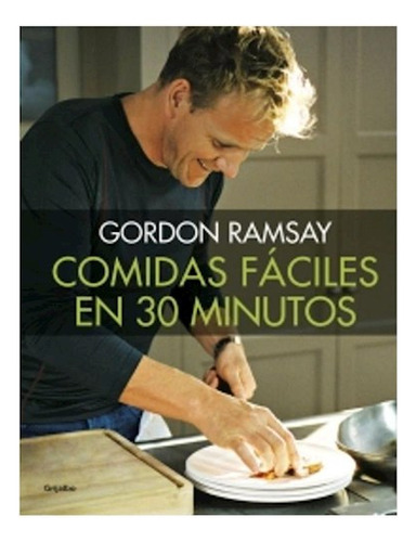 Libro Comidas Faciles En 30 Minutos (cartone) De Ramsay Gord