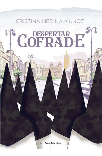 Despertar Cofrade, De Medina Muñoz , Cristina.., Vol. 1.0. Editorial Punto Rojo Libros S.l., Tapa Blanda, Edición 1.0 En Español, 2032