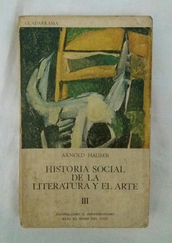 Historia Social De La Literatura Y El Arte Arnold Hauser