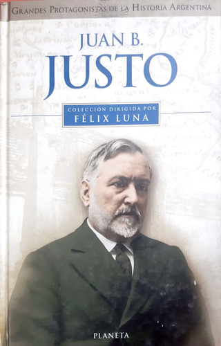 Juan B. Justo Colección Félix Luna Planeta Buen Estado *