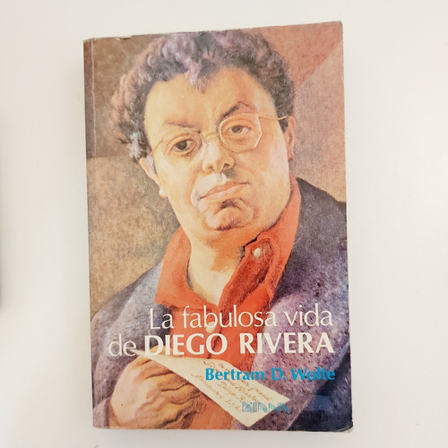 La Fabulosa Vida De Diego Rivera - Bertram Wolfe (e)