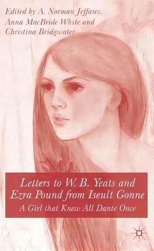 Letters To W.b.yeats And Ezra Pound From Iseult Gonne, De Iseult Gonne. Editorial Palgrave Usa, Tapa Dura En Inglés