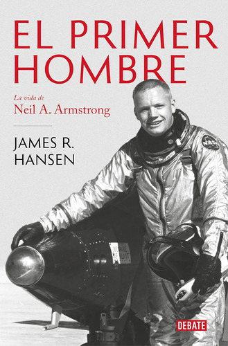 Libro: El Primer Hombre. La Vida De Neil A. Armstrong First 