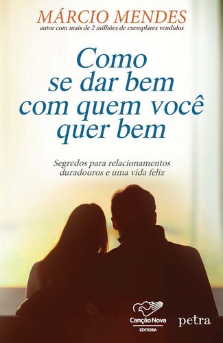 Como Se Dar Bem Com Quem Você Quer Bem - Canção Nova