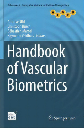 Handbook Of Vascular Biometrics, De Andreas Uhl. Advances In Computer Vision And Pattern Recognition, Vol. 1. Editorial Springer Nature Switzerland Ag, Tapa Blanda En Inglés