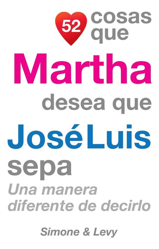 Livro: 52 Coisas Que Martha Quer Que José Luis Saiba: Uma Da