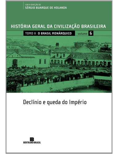Livro Hgcb - Vol. 6 - O Brasil Monárquico: Declínio E Queda 