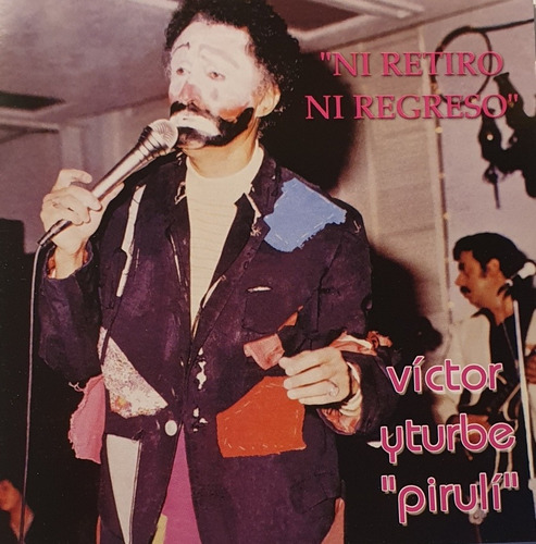 Cd Victor Yturbe Piruli + Ni Retiro Ni Regreso + Señora