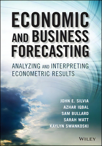 Economic And Business Forecasting : Analyzing And Interpreting Econometric Results, De John E. Silvia. Editorial John Wiley & Sons Inc, Tapa Dura En Inglés