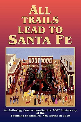 Libro All Trails Lead To Santa Fe (hardcover): An Antholo...