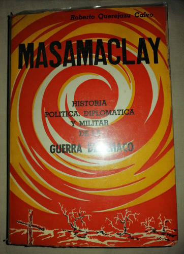 Masamaclay Guerra Del Chaco Roberto Querejazu Calvo