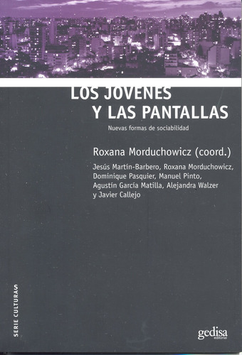 Los jóvenes y las pantallas: Nuevas formas de sociabilidad, de Morduchowicz, Roxana. Serie Culturas Editorial Gedisa en español, 2008