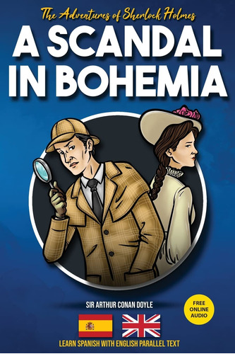 Las Aventuras De Sherlock Holmes: Un Escándalo En Bohemia:..