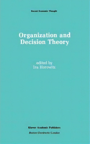 Organization And Decision Theory, De Ira Horowitz. Editorial Springer, Tapa Dura En Inglés