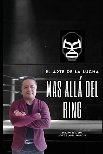 El Arte De La Lucha Libre: Más Allá Del Ring